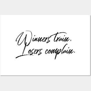 winners train losers complain Posters and Art